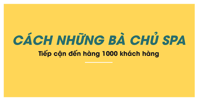 Cách những bà chủ Spa quảng cáo dịch vụ đến khách hàng