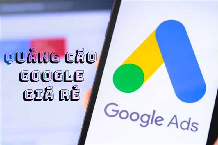 Chạy quảng cáo google giá rẻ